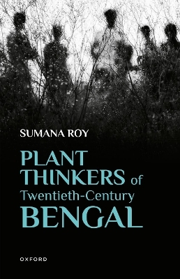 Plant Thinkers of Twentieth-Century Bengal - Sumana Roy