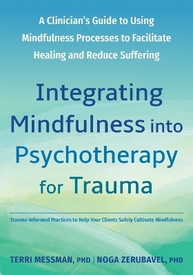 Integrating Mindfulness Into Psychotherapy for Trauma - Terri Messman, Noga Zerubavel