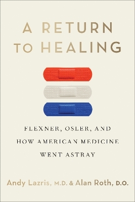 A Return to Healing - Andy Lazris, Alan Roth