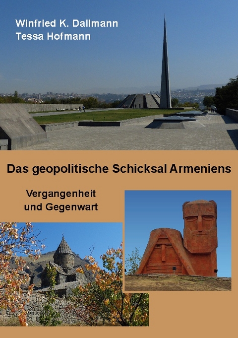 Das geopolitische Schicksal Armeniens - Winfried K. Dallmann, Tessa Hofmann