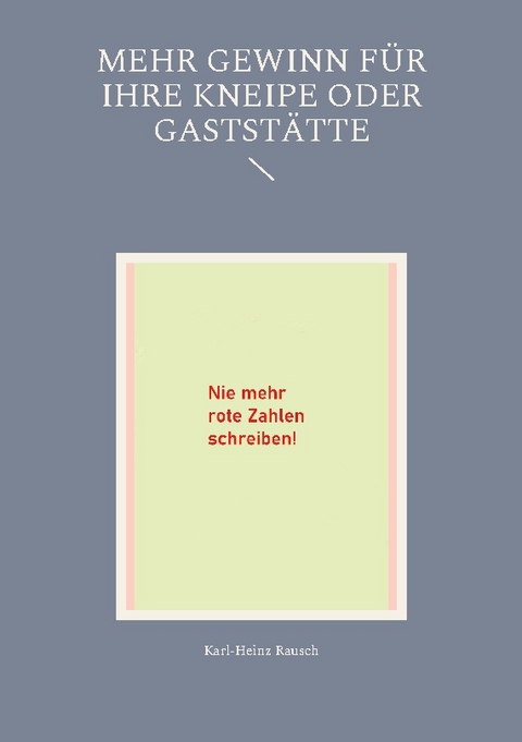 Mehr Gewinn für Ihre Kneipe oder Gaststätte - Karl-Heinz Rausch