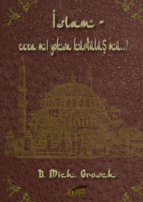 İslam - ceza mı yoksa kurtuluş mu...? - Bernd Michael Grosch