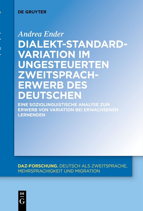 Dialekt-Standard-Variation im ungesteuerten Zweitspracherwerb des Deutschen - Andrea Ender