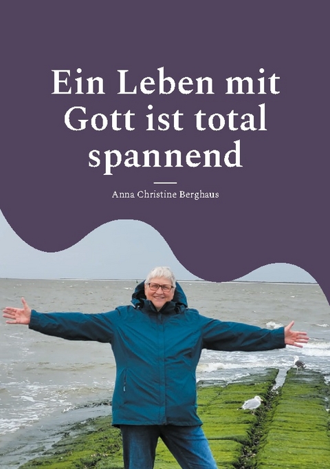 Ein Leben mit Gott ist total spannend - Anna Christine Berghaus