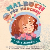 Malbuch für Mädchen ab 6 Jahren - Helena Kahn