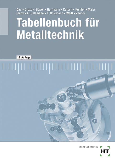 Tabellenbuch für Metalltechnik - Wilhelm Dax, Nikolaus Drozd, Wolf-Dieter Gläser, Frank Hoffmann, Günter Kotsch, Bernd Kumler, Manuel Maier, Johann Slaby, Andreas Uhlemann, Frank Uhlemann, Albert Weiß, Klaus Zeimer