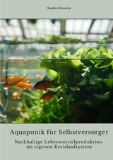 Aquaponik für Selbstversorger - Sophie Kirstein