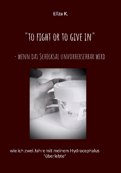 "To fight or to give in"- wenn das Schicksal unvorhersehbar wird - Eliza K.