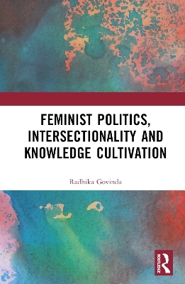 Feminist Politics, Intersectionality and Knowledge Cultivation - Radhika Govinda