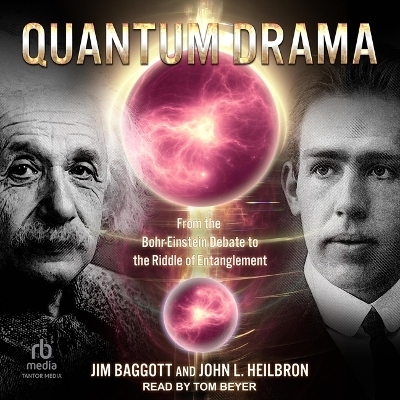 Quantum Drama - John L Heilbron, Jim Baggott