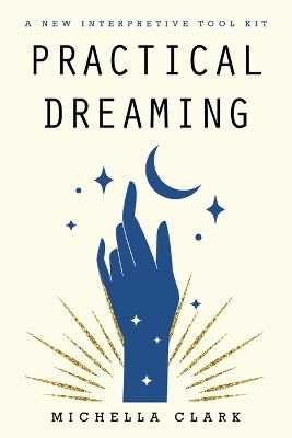 Practical Dreaming - Michella Clark