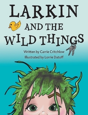 Larkin and the Wild Things - Carrie Critchlow