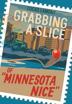 Grabbing A Slice Of "Minnesota Nice" - Lucas LaMont