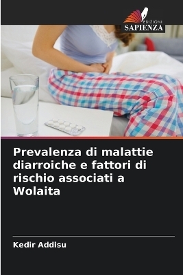 Prevalenza di malattie diarroiche e fattori di rischio associati a Wolaita - Kedir Addisu