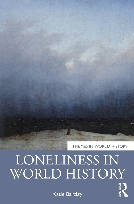 Loneliness in World History - Katie Barclay