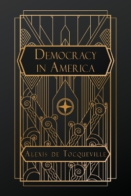 Democracy in America - Alexis De Tocqueville