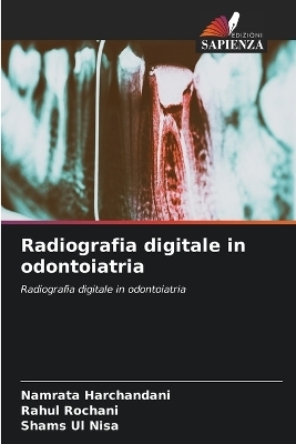 Radiografia digitale in odontoiatria - Namrata Harchandani, Rahul Rochani, Shams Ul Nisa