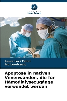 Apoptose in nativen Venenw�nden, die f�r H�modialysezug�nge verwendet werden - Laura Leci Tahiri, Ivo Lovriċevič