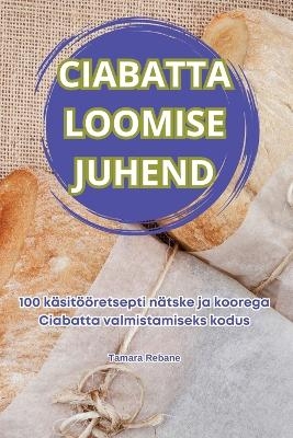 Ciabatta Loomise Juhend -  Tamara Rebane