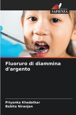 Fluoruro di diammina d'argento - Priyanka Khadatkar, Babita Niranjan