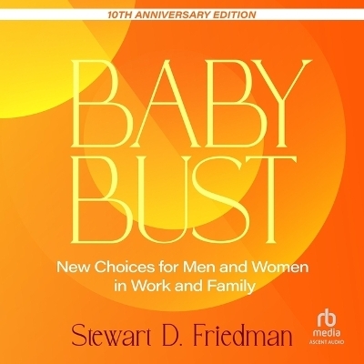 Baby Bust, 10th Anniversary Edition - Stewart D Friedman