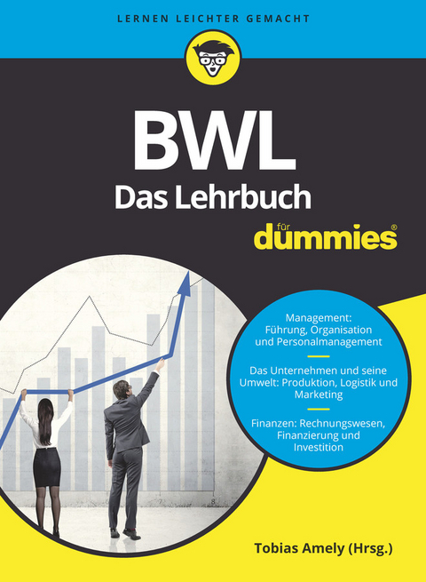 BWL für Dummies. Das Lehrbuch - Tobias Amely, Alexander Deseniss, Michael Griga, Raymund Krauleidis, Thomas Lauer, Volker Stein