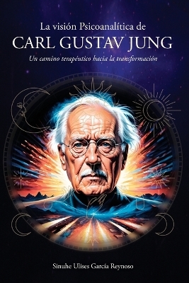 La visión Psicoanalítica de Carl Gustav Jung - Sinuhe Ulises García Reynoso