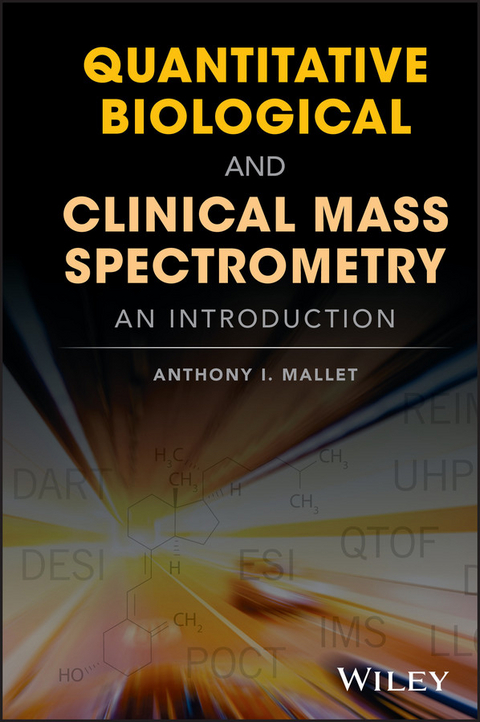 Quantitative Biological and Clinical Mass Spectrometry - Anthony Mallet