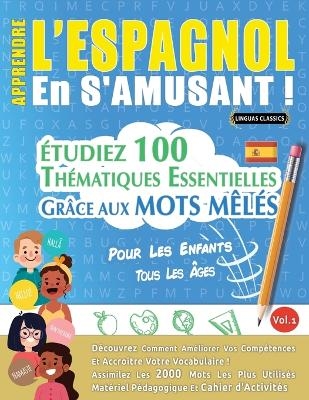 Apprendre l'Espagnol En s'Amusant - Pour Les Enfants -  Linguas Classics