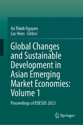 Global Changes and Sustainable Development in Asian Emerging Market Economies: Volume 1 - 