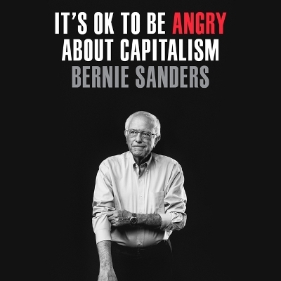 It's Ok to Be Angry about Capitalism - Bernie Sanders