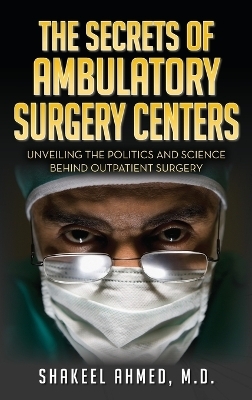 The Secrets Of Ambulatory Surgery Centers - M D Shakeel Ahmed