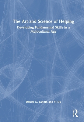 The Art and Science of Helping - Daniel G. Lannin, Yi Du