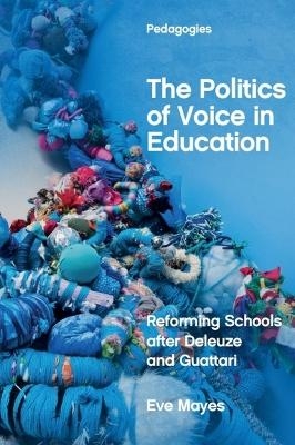 The Politics of Voice in Education - Senior Research Fellow Eve Mayes