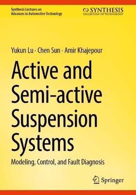 Active and Semi-active Suspension Systems - Yukun Lu, Chen Sun, Amir Khajepour