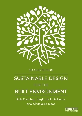 Sustainable Design for the Built Environment - Rob Fleming, Saglinda H Roberts, Chitsanzo Isaac