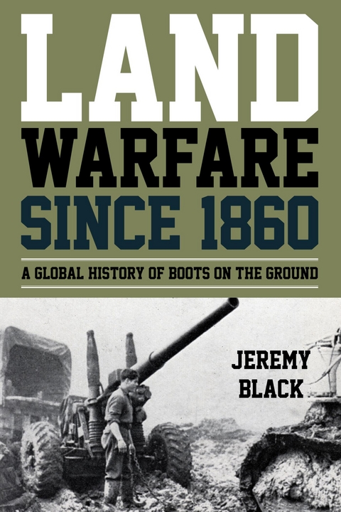 Land Warfare since 1860 -  Jeremy Black