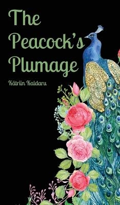 The Peacock's Plumage - Kätriin Kaldaru