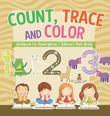 Count, Trace and Color - Workbook for Kindergarten Children's Math Books -  Baby Professor