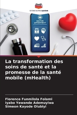 La transformation des soins de santé et la promesse de la santé mobile (mHealth) - Florence Funmilola Folami, Iyabo Yewande Ademuyiwa, Simeon Kayode Olubiyi