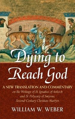 Dying to Reach God - William W Weber