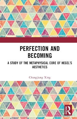 Perfection and Becoming - Changjiang Xing