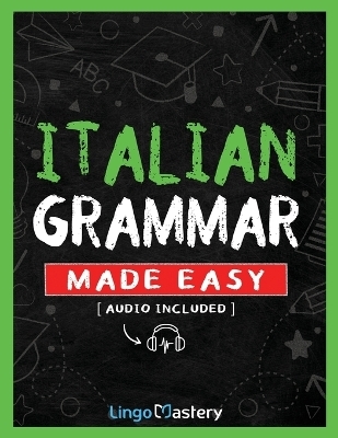 Italian Grammar Made Easy -  Lingo Mastery