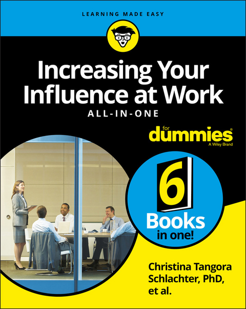 Increasing Your Influence at Work All-in-One For Dummies -  Christina Tangora Schlachter