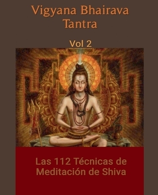 Vigyana Bhairava Tantra, Vol.2 - Shiva Sutras