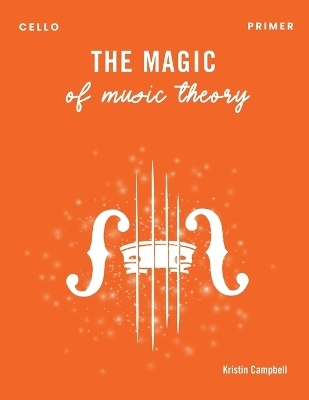 The Magic of Music Theory Primer - Cello - Kristin Campbell