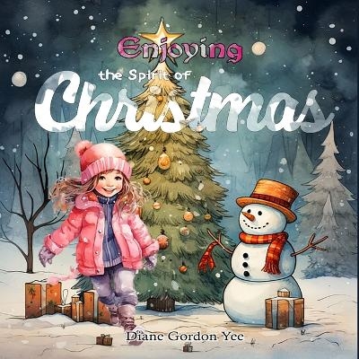 Enjoying the Spirit of Christmas - Diane Gordon Yee