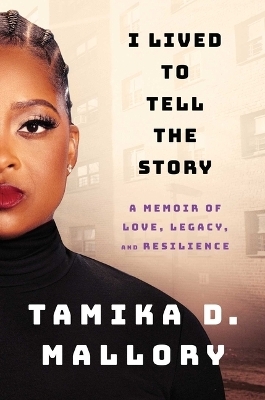 I Lived to Tell the Story - Tamika D Mallory