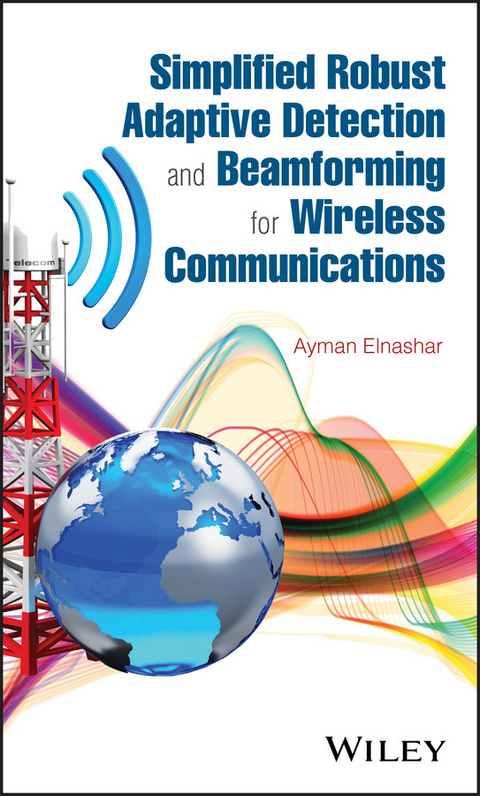 Simplified Robust Adaptive Detection and Beamforming for Wireless Communications - Ayman ElNashar