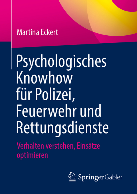 Psychologisches Knowhow für Polizei, Feuerwehr und Rettungsdienste - Martina Eckert